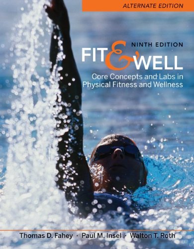 Fit and Well Core Concepts and Labs in Physical Fitness and Wellness 9th 2011 9780077349684 Front Cover