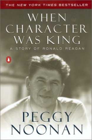 When Character Was King A Story of Ronald Reagan  2001 9780142001684 Front Cover