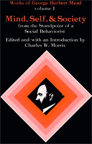 Mind, Self, and Society From the Standpoint of a Social Behaviorist  1967 9780226516684 Front Cover