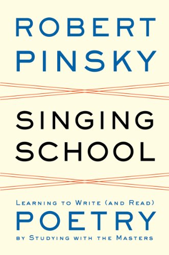 Singing School Learning to Write (and Read) Poetry by Studying with the Masters  2013 9780393050684 Front Cover