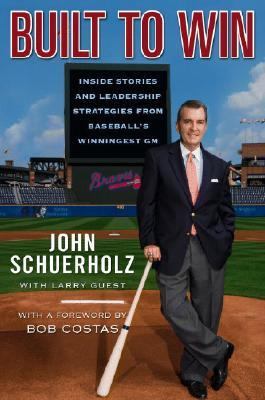 Built to Win Inside Stories and Leadership Strategies from Baseball's Winningest General Manager  2006 9780446578684 Front Cover
