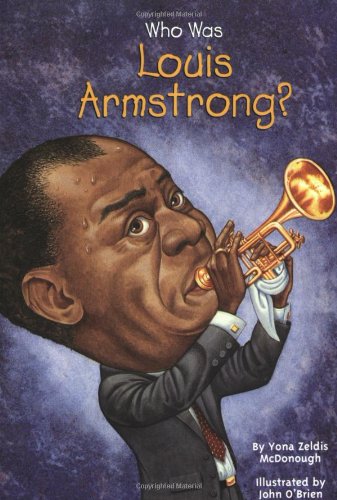 Who Was Louis Armstrong?   2004 9780448433684 Front Cover
