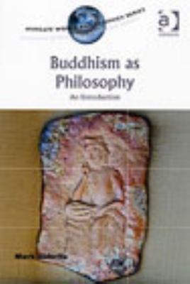 Buddhism as Philosophy An Introduction  2007 9780754653684 Front Cover