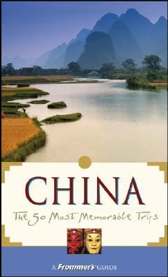 Frommer's China The 50 Most Memorable Trips 3rd 2003 (Revised) 9780764524684 Front Cover