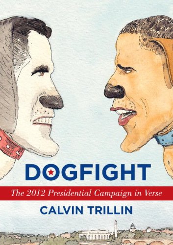 Dogfight The 2012 Presidential Campaign in Verse  2012 9780812993684 Front Cover