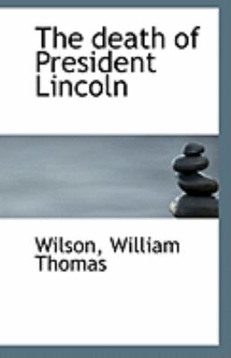 Death of President Lincoln  N/A 9781113262684 Front Cover
