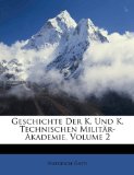 Geschichte der K und K Technischen Militär-Akademie N/A 9781174016684 Front Cover