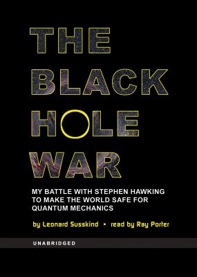 The Black Hole War: My Battle With Stephen Hawking to Make the World Safe for Quantum Mechanics  2008 9781433243684 Front Cover