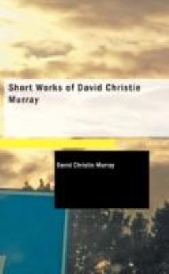 Short Works of David Christie Murray N/A 9781437526684 Front Cover