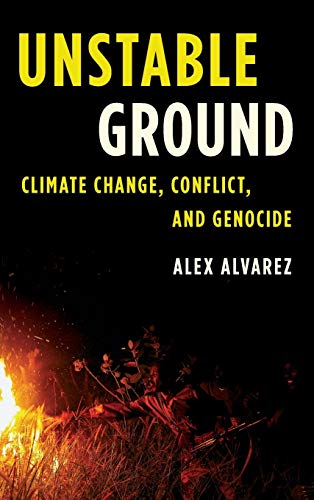 Unstable Ground Climate Change, Conflict, and Genocide  2017 9781442265684 Front Cover