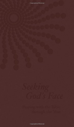 Seeking God's Face: Praying With the Bible Through the Year  2012 9781592557684 Front Cover