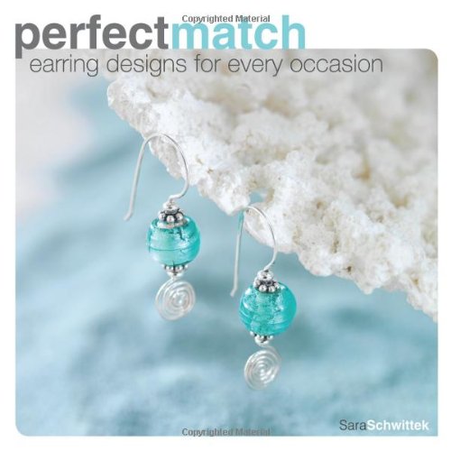 Perfect Match Earring Designs for Every Occasion  2008 9781600610684 Front Cover