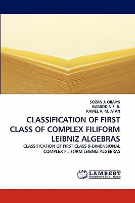Classification of First Class of Complex Filiform Leibniz Algebras N/A 9783838321684 Front Cover