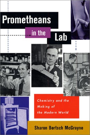 Prometheans in the Lab : Chemistry and the Making of the Modern World  2001 9780071386685 Front Cover