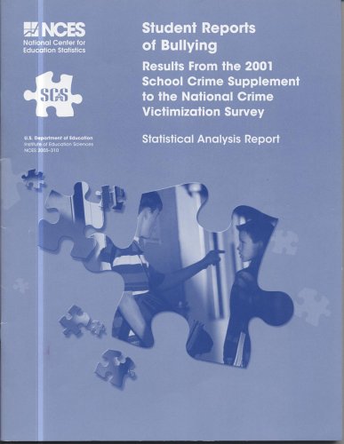 Student Reports of Bullying (July 2005) Results from the 2001 School Crime Supplement to the National Crime Victimization Survey N/A 9780160725685 Front Cover