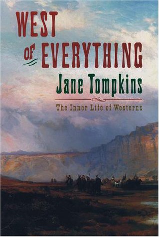 West of Everything The Inner Life of Westerns  1993 9780195082685 Front Cover