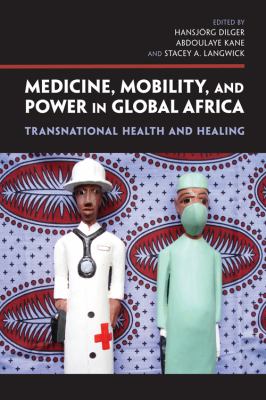 Medicine, Mobility, and Power in Global Africa Transnational Health and Healing  2012 9780253223685 Front Cover