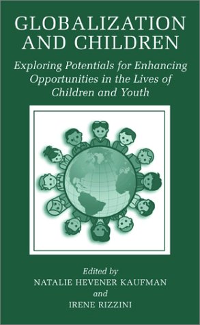 Globalization and Children Exploring Potentials for Enhancing Opportunities in the Lives of Children and Youth  2002 9780306473685 Front Cover