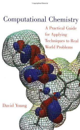 Computational Chemistry A Practical Guide for Applying Techniques to Real World Problems  2001 9780471333685 Front Cover