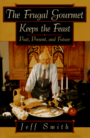 Frugal Gourmet on Food and Theology Keeps the Feast  1995 9780688115685 Front Cover