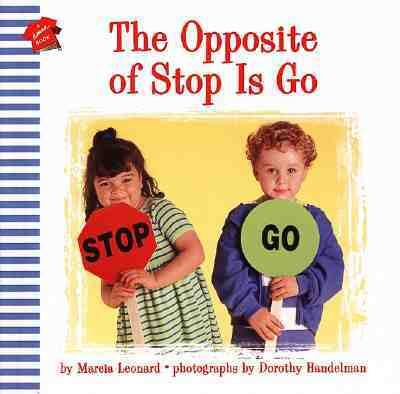 Opposite of Stop Is Go   2000 9780694013685 Front Cover