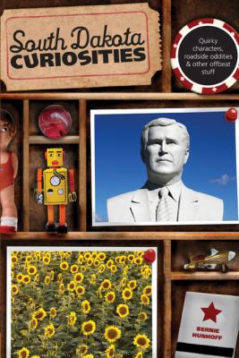 South Dakota Quirky Characters, Roadside Oddities and Other Offbeat Stuff 2nd 9780762758685 Front Cover
