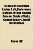 Botanist Introduction Anders Dahl, Bartolomeo Maranta, Wilbur Howard Duncan, Charles Clarke, Gunnar Nygaard, Bertil Nordenstam N/A 9781157359685 Front Cover
