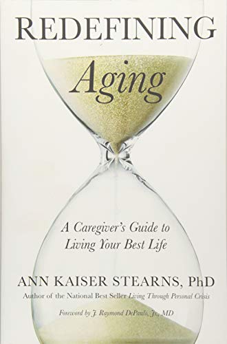 Redefining Aging A Caregiver's Guide to Living Your Best Life  2017 9781421423685 Front Cover