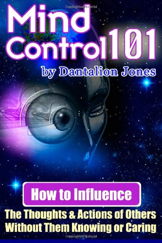 Mind Control 101 How to Influence the Thoughts and Actions of Others Without Them Knowing or Caring N/A 9781440486685 Front Cover