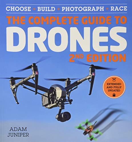 Complete Guide to Drones, Extended and Fully Updated 2nd Edition Choose, Build, Photograph, Race 2nd 2018 (Revised) 9781577151685 Front Cover