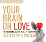 Your Brain on Love: The Neurobiology of Healthy Relationships  2013 9781604079685 Front Cover