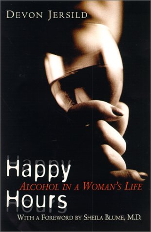 Happy Hours Alcohol in a Woman's Life  2001 9780060192686 Front Cover