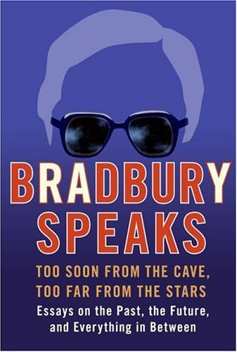 Bradbury Speaks Too Soon from the Cave, Too Far from the Stars  2005 9780060585686 Front Cover