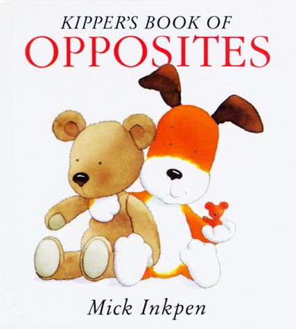 Kipper's Book of Opposites Kipper Concept Books N/A 9780152006686 Front Cover