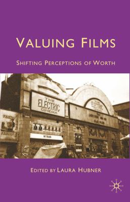 Valuing Films Shifting Perceptions of Worth  2011 9780230229686 Front Cover