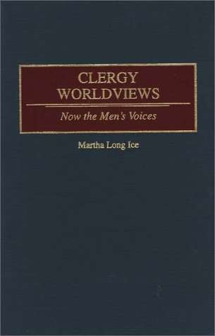 Clergy Worldviews Now the Men's Voices  1995 9780275949686 Front Cover