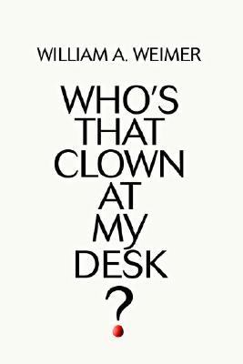 Who's That Clown at My Desk?  N/A 9780595368686 Front Cover