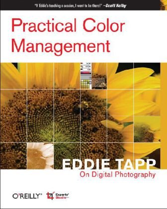 Practical Color Management: Eddie Tapp on Digital Photography Eddie Tapp on Digital Photography  2006 9780596527686 Front Cover