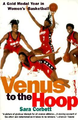 Venus to the Hoop A Gold Medal Year in Women's Basketball N/A 9780613152686 Front Cover