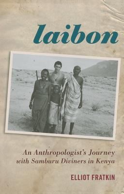 Laibon: an Anthropologist's Journey with Samburu Diviners in Kenya   2011 9780759120686 Front Cover