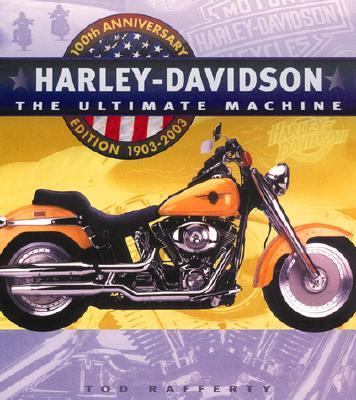 Harley Davidson - The Ultimate Machine, 1903-2003  100th 2002 (Anniversary) 9780762412686 Front Cover