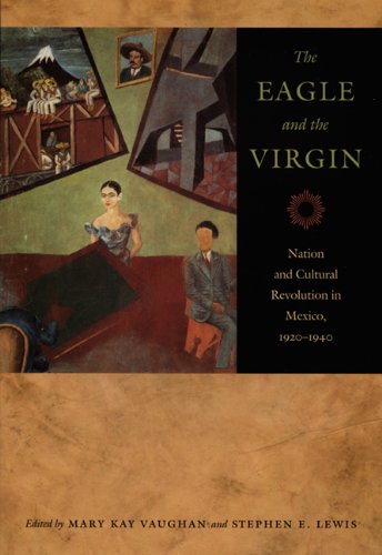 Eagle and the Virgin Nation and Cultural Revolution in Mexico, 1920-1940  2006 9780822336686 Front Cover