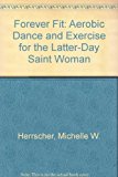 Forever Fit Aerobic Dance and Exercise for the Latter-day Saint Woman N/A 9780877477686 Front Cover
