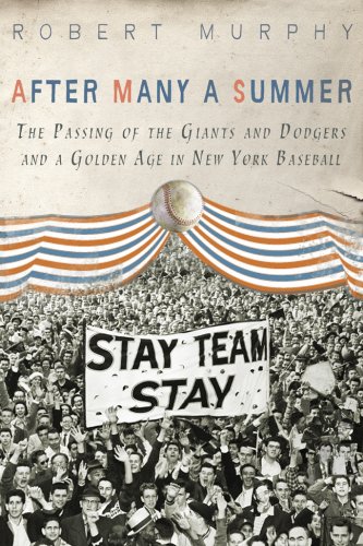 After Many a Summer The Passing of the Giants and Dodgers and a Golden Age in New York Baseball  2009 9781402760686 Front Cover