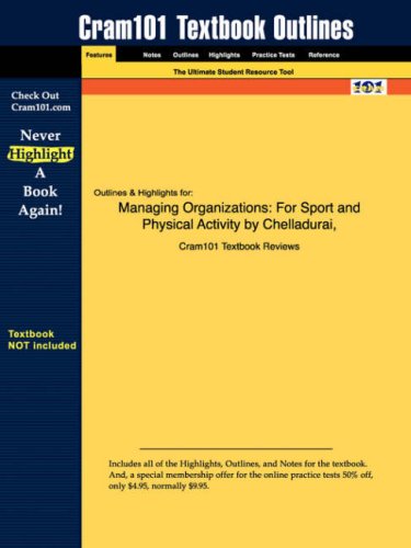 Studyguide for Managing Organizations For Sport and Physical Activity by Chelladurai  2007 9781428807686 Front Cover