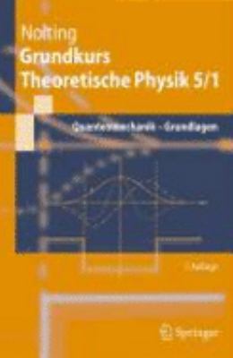 Grundkurs Theoretische Physik 5/1: Quantenmechanik - Grundlagen  2007 9783540688686 Front Cover