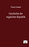 Geschichte der Englischen Republik bis zum Tode Cromwells N/A 9783863824686 Front Cover