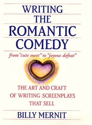 Writing the Romantic Comedy The Art and Craft of Writing Screenplays That Sell  2000 9780060195687 Front Cover