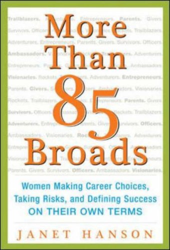 More Than 85 Broads: Women Making Career Choices, Taking Risks, and Defining Success - on Their Own Terms Women Making Career Choices, Taking Risks, and Defining Success -- on Their Own Terms  2006 9780071423687 Front Cover