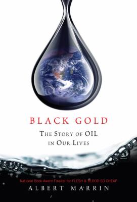 Black Gold The Story of Oil in Our Lives N/A 9780375859687 Front Cover